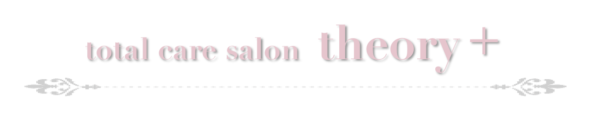 ✥ポジティブに年齢を重ねたい貴女のための 大人の隠れ家サロン✥ total care salon theory＋